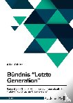 Röder, Alisa - Bündnis "Letzte Generation". Berechtigter Klimaaktivismus oder antidemokratische Praktiken durch zivilen Ungehorsam?
