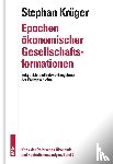 Krüger, Stephan - Epochen ökonomischer Gesellschaftsformationen