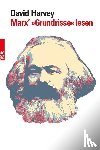 Harvey, David - Marx' 'Grundrisse' lesen