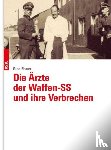 Elsner, Gine - Die Ärzte der Waffen-SS und ihre Verbrechen