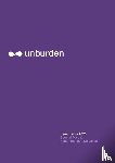  - Unburden