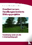  - Draußen Lernen: Handlungsorientierte Bildungsprojekte