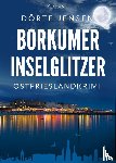 Jensen, Dörte - Borkumer Inselglitzer. Ostfrieslandkrimi