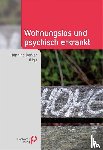  - Wohnungslos und psychisch erkrankt