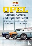 Dietz, Frank Thomas - Opel Kapitän, Admiral, Diplomat A & B - Die großen Drei aus Rüsselsheim