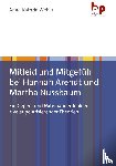 Weber, Anne-Kathrin - Mitleid und Mitgefühl bei Hannah Arendt und Martha Nussbaum