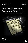 Schmeding, Martin - Das Orgelwerk von Wolfgang Rihm