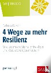 Karsch, Debora, Neumann, Jasmin - 4 Wege zu mehr Resilienz