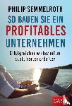 Semmelroth, Philip - So bauen Sie ein profitables Unternehmen