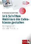 Sciortino, Raffaele - In 6 Schritten Webinare der Extraklasse gestalten