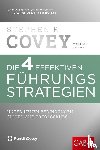 Covey, Stephen R., Kannapin, Oliver - Die 4 effektiven Führungsstrategien