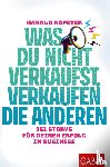 Kopeter, Harald - Was du nicht verkaufst, verkaufen die anderen