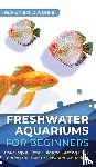 James, Walter - Freshwater Aquariums for Beginners
