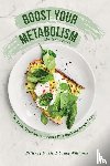 Davis, Brittney, Williams, Craig - Boost Your Metabolism Diet & Cookbook