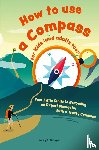 D Bridges, Henry - How to use a compass for kids (and adults too!)