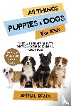Reads, Animal - All Things Puppies & Dogs For Kids