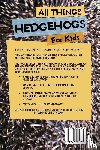 Reads, Animal - All Things Hedgehogs For Kids