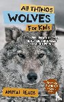 Reads, Animal - All Things Wolves For Kids