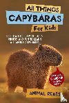 Reads, Animal - Reads, A: All Things Capybaras For Kids