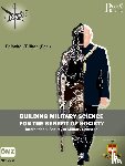  - Building Military Science for the Benefit of Society