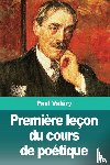 Valery, Paul - Premiere lecon du cours de poetique