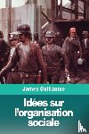 Guillaume, James - Idees sur l'organisation sociale