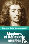 de la Rochefoucauld, Francois - Maximes et Reflexions morales