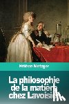 Metzger, Helene - La philosophie de la matiere chez Lavoisier