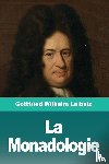 Leibniz, Gottfried Wilhelm - La Monadologie
