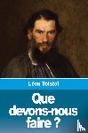 Tolstoi, Leon - Que devons-nous faire ?