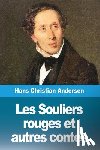 Andersen, Hans Christian - Les Souliers rouges et autres contes