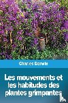 Darwin, Charles - Les mouvements et les habitudes des plantes grimpantes