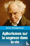 Schopenhauer, Arthur - Aphorismes sur la sagesse dans la vie
