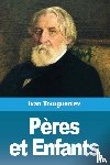 Tourgueniev, Ivan - Peres et Enfants