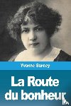 Sarcey, Yvonne - La Route du bonheur