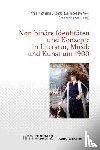  - Non-binäre Identitäten und Konzepte in Literatur, Musik und Kunst um 1900