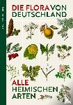 Tackenberg, Oliver - Die Flora von Deutschland. Alle heimischen Arten