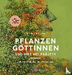 Stumpf, Ursula - Pflanzengöttinnen und ihre Heilkräuter
