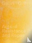 Gill, Gauri - Acts of Resistance and Repair