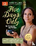Becker, Barbara, Mangiameli, Franca - Five days only. Die Revolution des Fastens