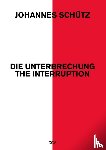 Vom Bruch, Klaus, Galic, Marina, Goetz, Rainald, Rau, Sasha - Johannes Schutz - The Interruption