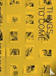 Hafner, Hans-Jürgen, Hammerschmidt, Sebastian, Mangini, Elisabeth, Vieth, Anne - Felix Schramm - Things To Come