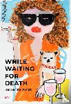 Juan, Lorena, Kikol, Larissa, McCormick, Stacie, Palmer, Blake - Katharina Arndt - While waiting for Death