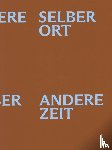 Demandt, Simone, Georgen, Kristof, Lehnert, Christina, Ottnad, Clemens - SELBER ORT, ANDERE ZEIT. Künstlerbund Baden-Württemberg 1955 - 2025