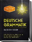 Pietz, Anna-Lena - Deutsche Grammatik - Basiswissen: Wortarten, Satzbau, Zeitformen und Zeichensetzung spielend leicht erlernen oder nachschlagen - inkl. effektiver Übungen & Vorlagen für Emails und Briefe
