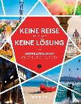  - KUNTH Keine Reise ist auch keine Lösung