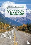 Hammelmann, Cornelia, Lammert, Andrea, Ottinger, Iris, Saße, Dörte - KUNTH Mit dem Wohnmobil durch Kanada