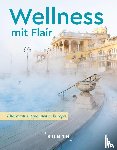 Ingala, Jutta M., Goldmann, Melanie - KUNTH Wellness mit Flair