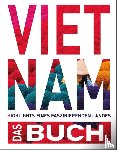 Weiss, Walter M., Goldmann, Melanie - KUNTH Vietnam. Das Buch