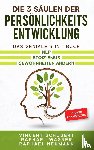 Wagner, Raphael, Neumann, Raphael, Schubert, Vincent - Die 3 Saulen der Persoenlichkeitsentwicklung